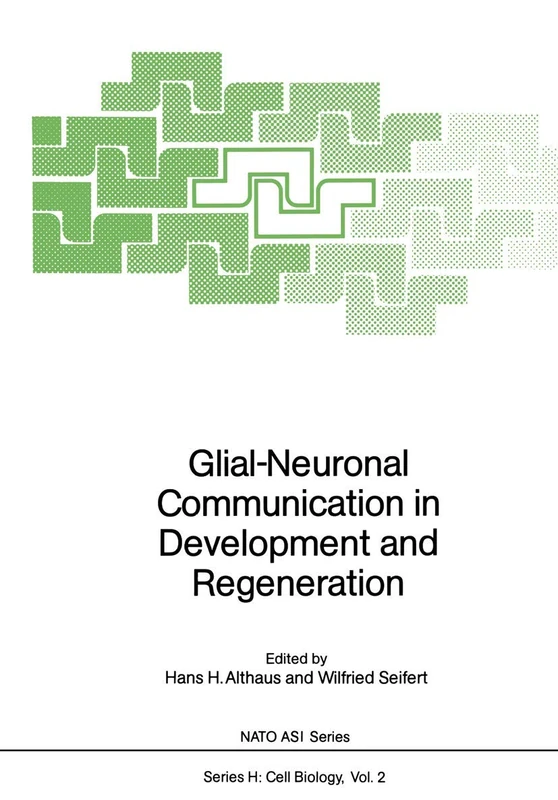 Glial-Neuronal Communication in Development and Regeneration: 2 (Nato ASI Subseries H:, 2)