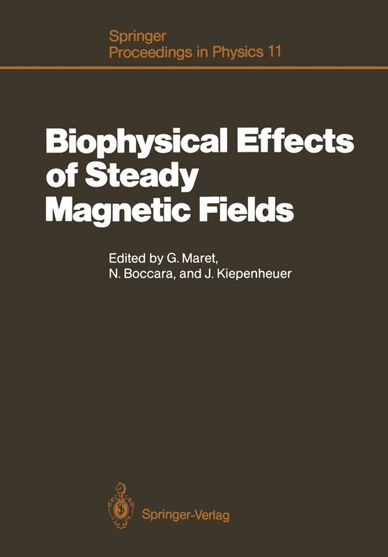Biophysical Effects of Steady Magnetic Fields: Proceedings of the Workshop, Les Houches, France February 26–March 5, 1986: 11 (Springer Proceedings in Physics, 11)