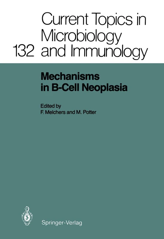 Mechanisms in B-Cell Neoplasia: Workshop at the National Cancer Institute, National Institutes of Health, Bethesda, MD,USA,March 24–26,1986: 132 (Current Topics in Microbiology and Immunology, 132)