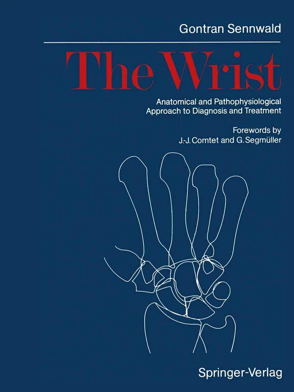 The Wrist: Anatomical and Pathophysiological Approach to Diagnosis and Treatment