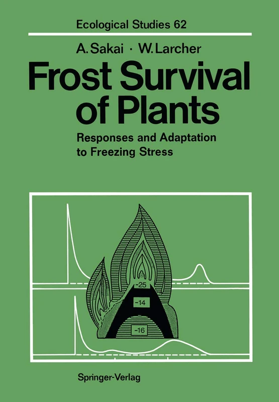 Frost Survival of Plants: Responses and Adaptation to Freezing Stress: 62 (Ecological Studies, 62)