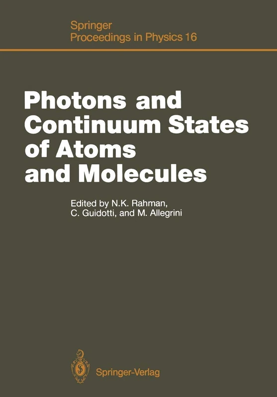 Photons and Continuum States of Atoms and Molecules: Proceedings of a Workshop Cortona, Italy, June 16–20, 1986 (Springer Proceedings in Physics, 16)