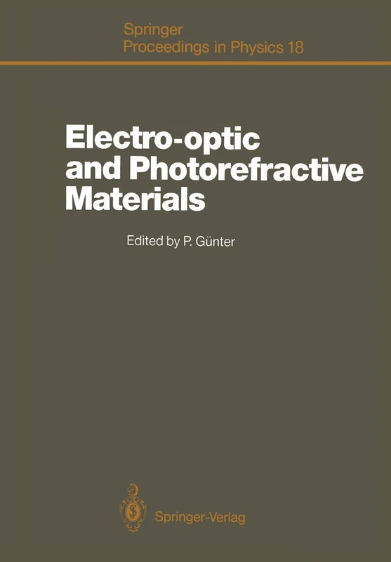 Electro-optic and Photorefractive Materials: Proceedings of the International School on Material Science and Technology, Erice, Italy, July 6–17, 1986: 18 (Springer Proceedings in Physics)
