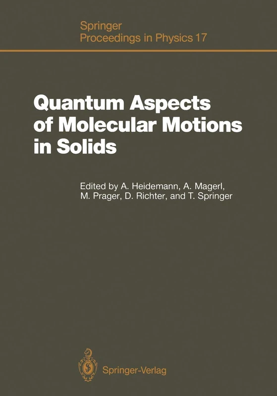 Quantum Aspects of Molecular Motions in Solids: Proceedings of an ILL-IFF Workshop, Grenoble, France, September 24–26, 1986: 17 (Springer Proceedings in Physics)