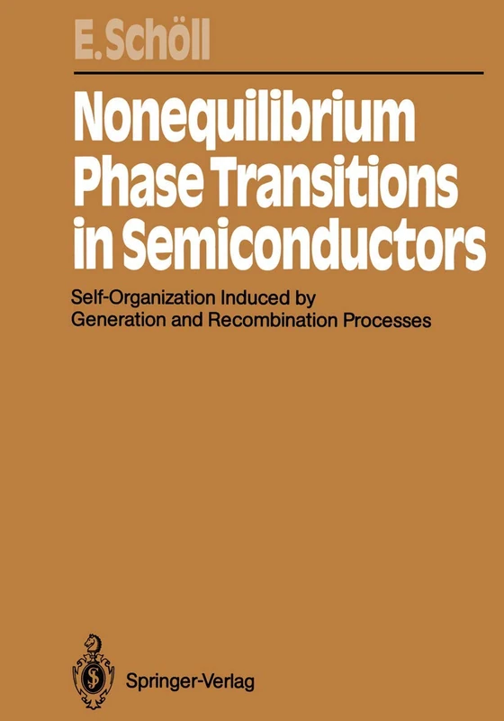 Nonequilibrium Phase Transitions in Semiconductors: Self-Organization Induced by Generation and Recombination Processes: 35 (Springer Series in Synergetics, 35)