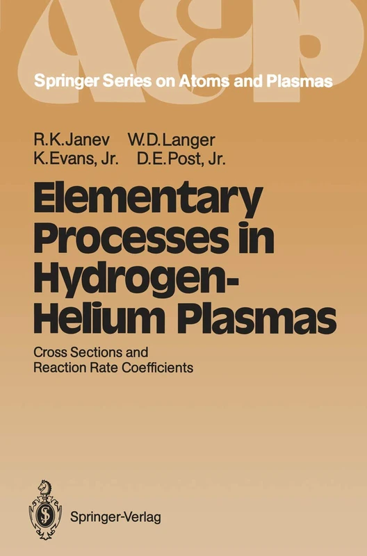 Elementary Processes in Hydrogen-Helium Plasmas: Cross Sections and Reaction Rate Coefficients: 4 (Springer Series on Atomic, Optical, and Plasma Physics, 4)