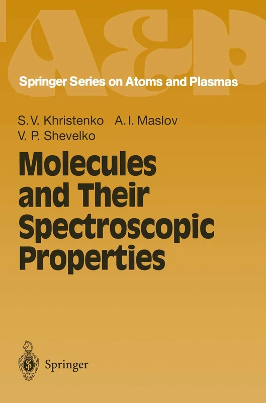 Molecules and Their Spectroscopic Properties: 21 (Springer Series on Atomic, Optical, and Plasma Physics, 21)
