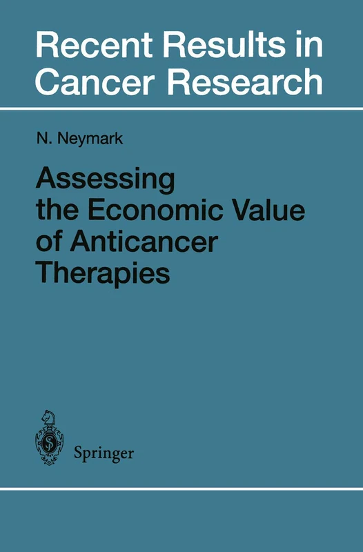 Assessing the Economic Value of Anticancer Therapies: 148 (Recent Results in Cancer Research, 148)