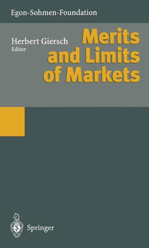 Merits and Limits of Markets (Publications of the Egon-Sohmen-Foundation)