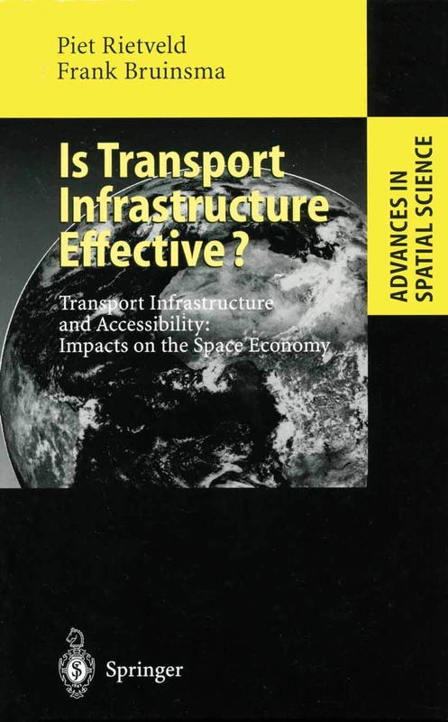 Is Transport Infrastructure Effective?: Transport Infrastructure and Accessibility: Impacts on the Space Economy (Advances in Spatial Science)