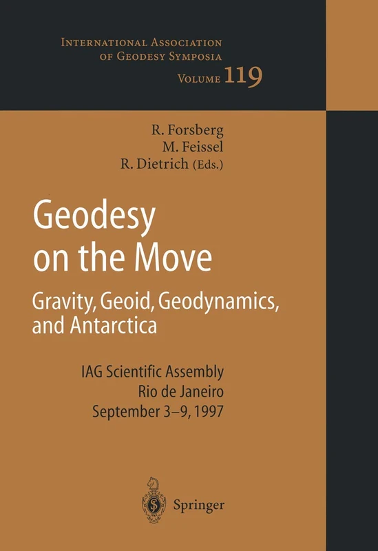 Geodesy on the Move: Gravity, Geoid, Geodynamics and Antarctica: 119 (International Association of Geodesy Symposia, 119)