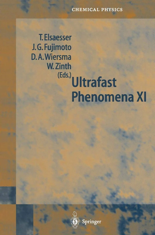 Ultrafast Phenomena XI: Proceedings of the 11th International Conference, Garmisch-Partenkirchen, Germany, July 12–17, 1998: 63 (Springer Series in Chemical Physics, 63)