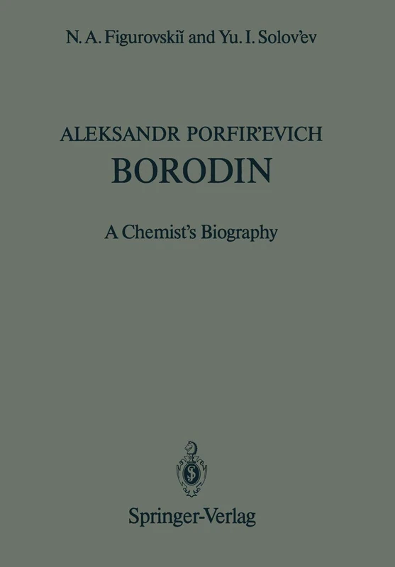Aleksandr Porfir’evich Borodin: A Chemist’s Biography