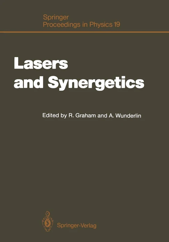 Lasers and Synergetics: A Colloquium on Coherence and Self-organization in Nature: 19 (Springer Proceedings in Physics, 19)