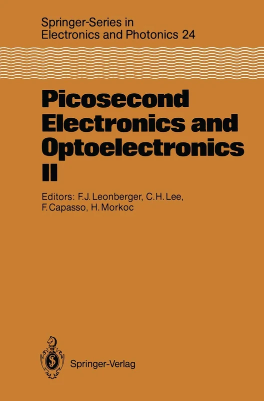 Picosecond Electronics and Optoelectronics II: Proceedings of the Second OSA-IEEE (LEOS) Incline Village, Nevada, January 14–16, 1987: 24 (Springer Series in Electronics and Photonics, 24)