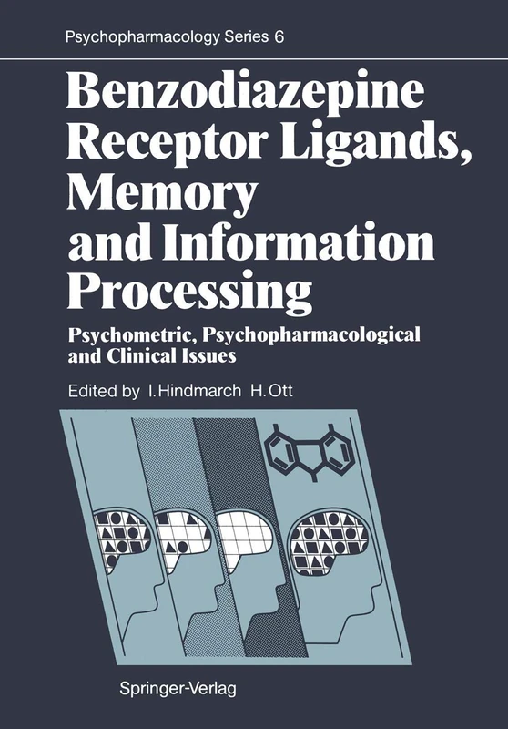 Benzodiazepine Receptor Ligands, Memory and Information Processing: Psychometric, Psychopharmacological and Clinical Issues: 6 (Psychopharmacology Series, 6)