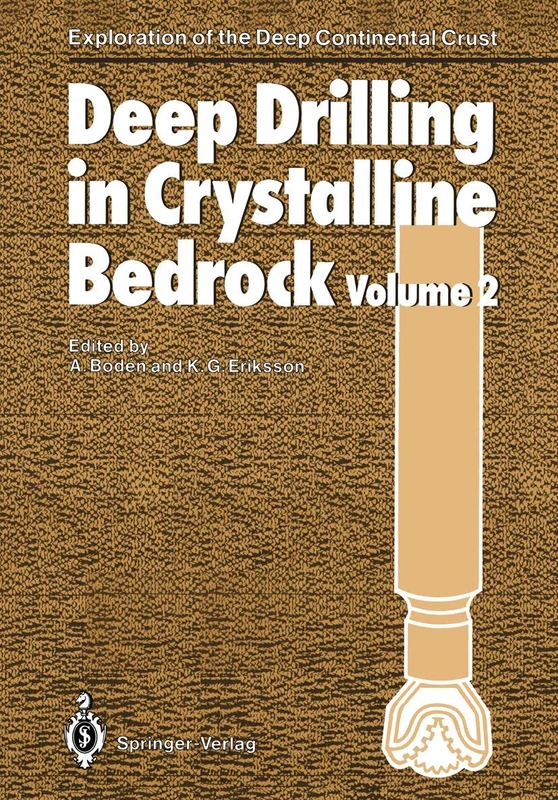 Deep Drilling in Crystalline Bedrock: Volume 2: Review of Deep Drilling Projects, Technology, Sciences and Prospects for the Future (Exploration of the Deep Continental Crust)