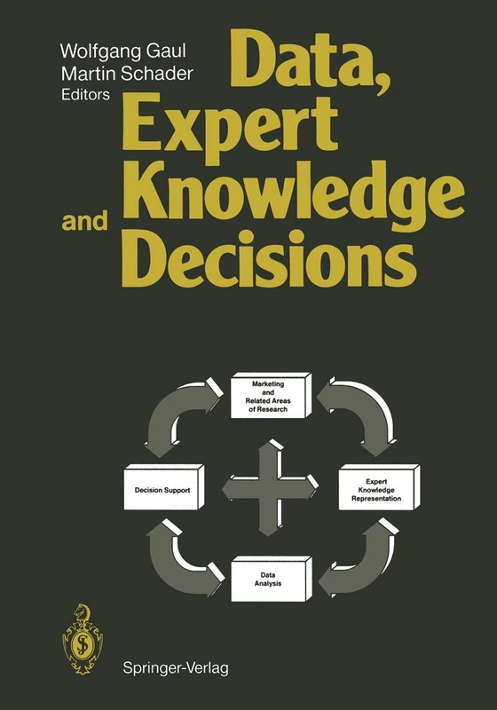 Data, Expert Knowledge and Decisions: An Interdisciplinary Approach with Emphasis on Marketing Applications