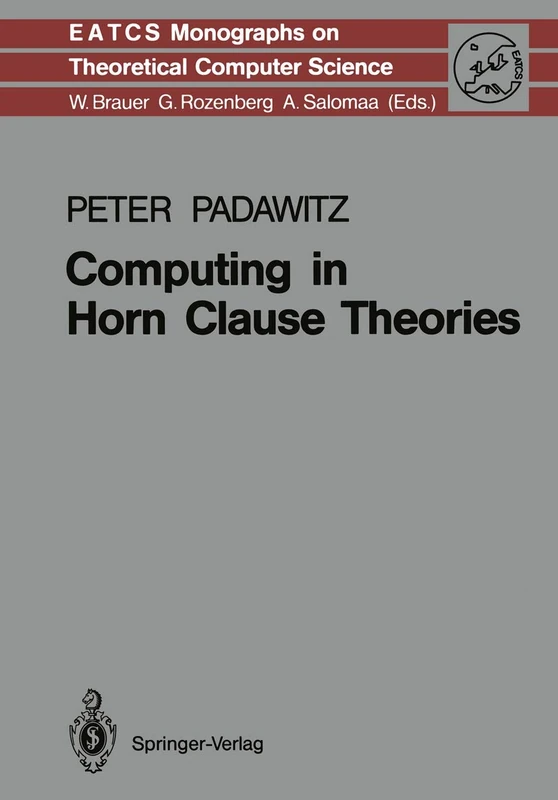 Computing in Horn Clause Theories: 16 (Monographs in Theoretical Computer Science. An EATCS Series, 16)