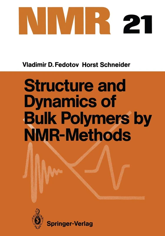 Structure and Dynamics of Bulk Polymers by NMR-Methods: 21 (NMR Basic Principles and Progress, 21)