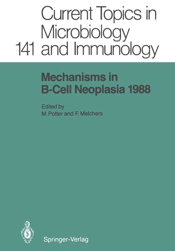 Mechanisms in B-Cell Neoplasia 1988: Workshop at the National Cancer Institute, National Institutes of Health, Bethesda, MD, USA, March 23–25, 1988: ... Topics in Microbiology and Immunology, 141)