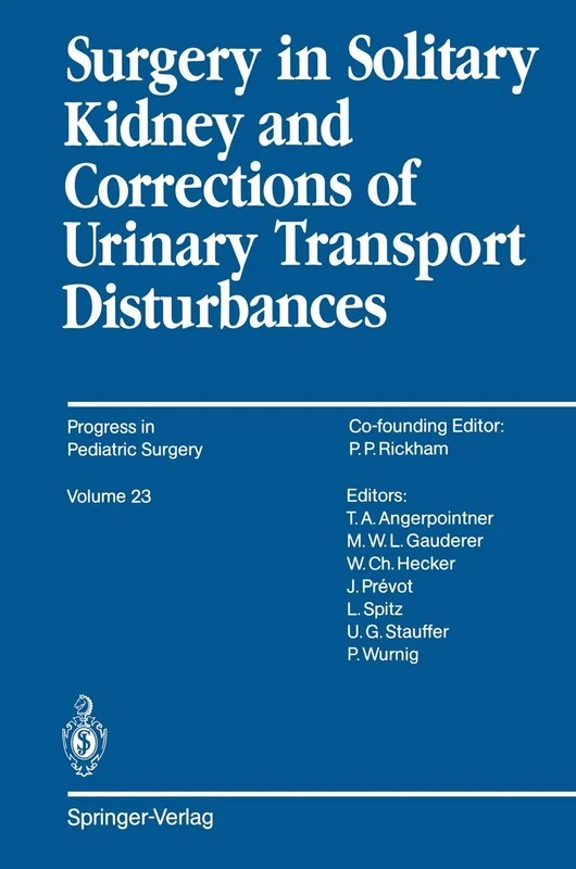 Surgery in Solitary Kidney and Corrections of Urinary Transport Disturbances: 23 (Progress in Pediatric Surgery, 23)