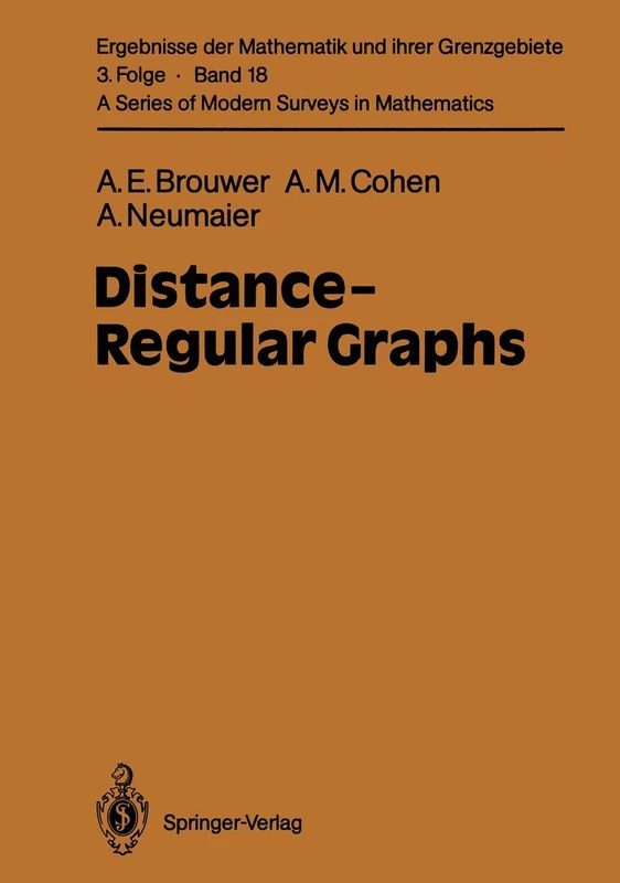 Distance-Regular Graphs: 18 (Ergebnisse der Mathematik und ihrer Grenzgebiete. 3. Folge / A Series of Modern Surveys in Mathematics, 18)