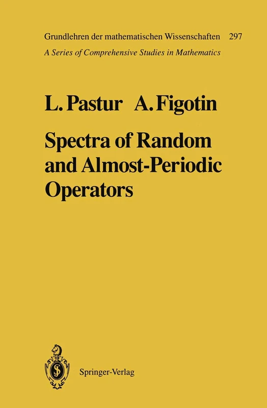 Spectra of Random and Almost-Periodic Operators: 297 (Grundlehren der mathematischen Wissenschaften, 297)