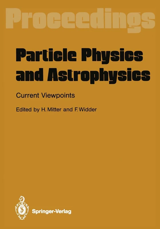 Particle Physics and Astrophysics. Current Viewpoints: Proceedings of the XXVII Int. Universitätswochen für Kernphysik Schladming, Austria, February 1988
