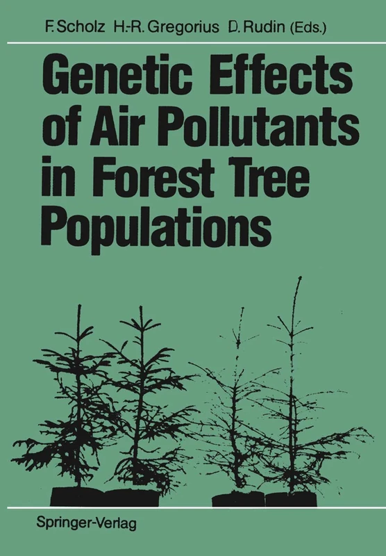 Genetic Effects of Air Pollutants in Forest Tree Populations: Proceedings of the Joint Meeting of the IUFRO Working Parties Genetic Aspects of Air ... held in Großhansdorf, August 3–7, 1987