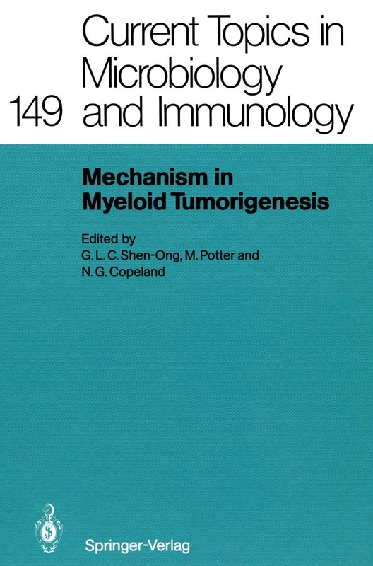 Mechanisms in Myeloid Tumorigenesis 1988: Workshop at the National Cancer Institute, National Institutes of Health, Bethesda, MD, USA, March 22, 1988: ... Topics in Microbiology and Immunology, 149)