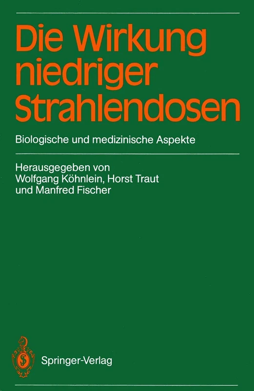 Die Wirkung niedriger Strahlendosen: Biologische und medizinische Aspekte