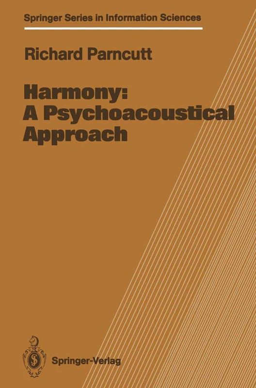 Harmony: A Psychoacoustical Approach: 19 (Springer Series in Information Sciences, 19)