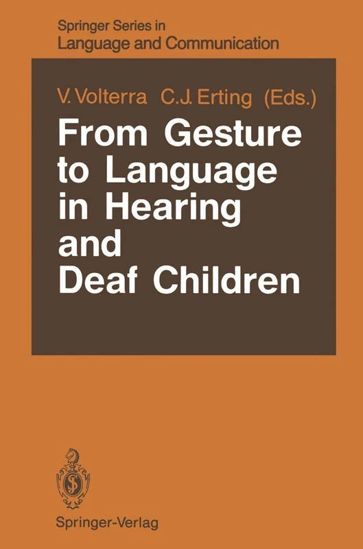 From Gesture to Language in Hearing and Deaf Children: 27 (Springer Series in Language and Communication, 27)