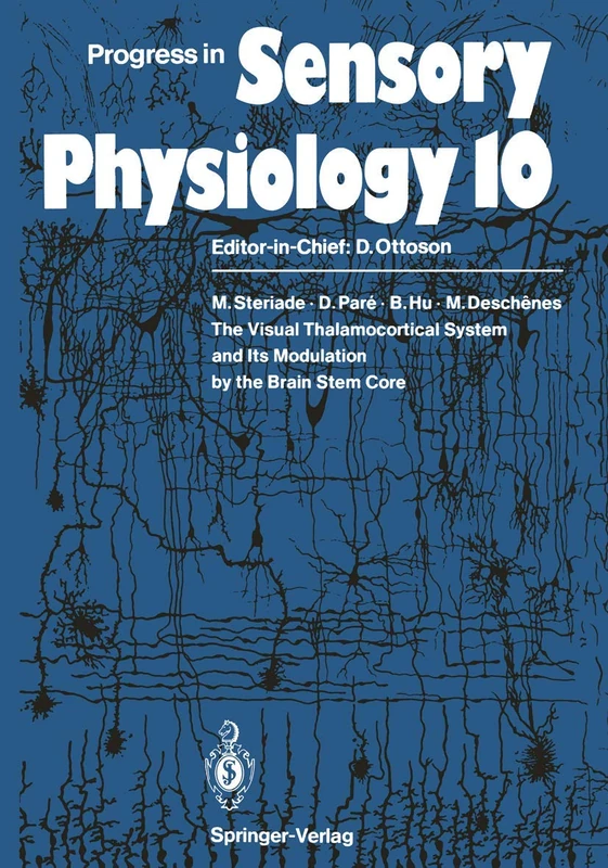 The Visual Thalamocortical System and Its Modulation by the Brain Stem Core: 10 (Progress in Sensory Physiology, 10)