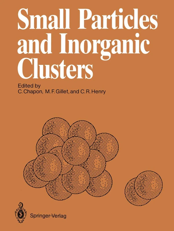 Small Particles and Inorganic Clusters: Proceedings of the Fourth International Meeting on Small Particles and Inorganic Clusters University Aix-Marseille III Aix-en-Provence, France, 5–9 July 1988