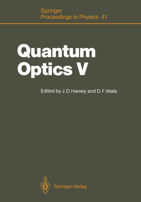 Quantum Optics V: Proceedings of the Fifth International Symposium Rotorua, New Zealand, February 13–17, 1989: 41 (Springer Proceedings in Physics, 41)