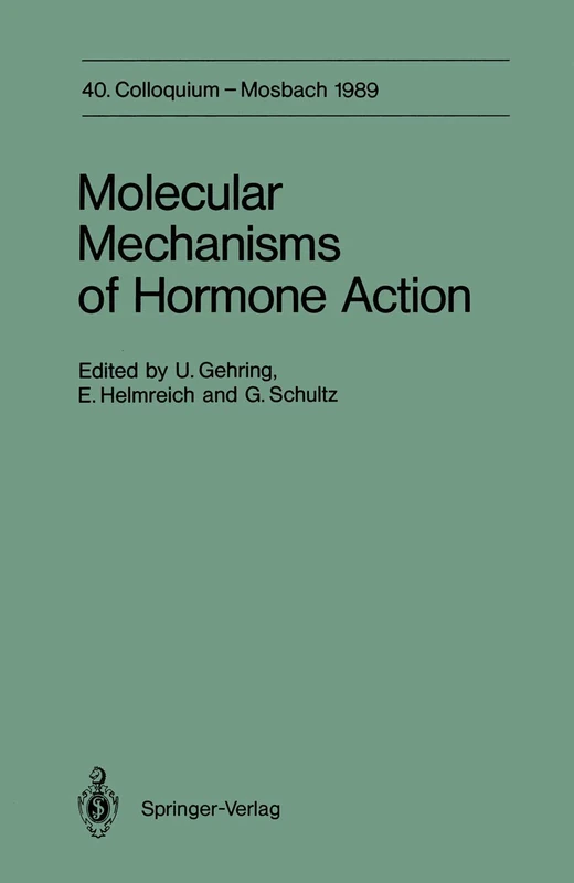 Molecular Mechanisms of Hormone Action: 40. Colloquium, 6.-8. April 1989 (Colloquium der Gesellschaft für Biologische Chemie in Mosbach Baden, 40)