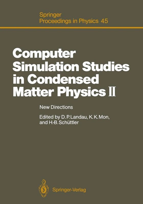 Computer Simulation Studies in Condensed Matter Physics II: New Directions Proceedings of the Second Workshop, Athens, GA, USA, February 20–24, 1989: 45 (Springer Proceedings in Physics, 45)