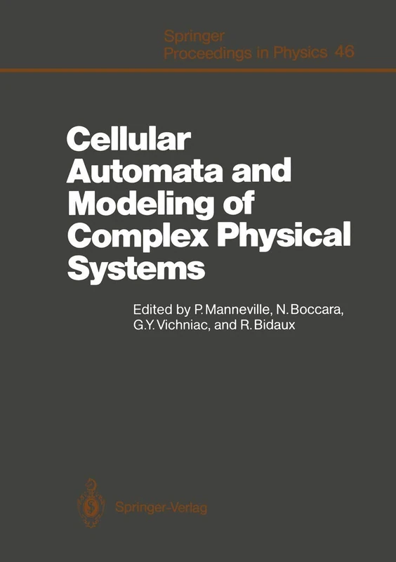 Cellular Automata and Modeling of Complex Physical Systems: Proceedings of the Winter School, Les Houches, France, February 21–28, 1989: 46 (Springer Proceedings in Physics, 46)
