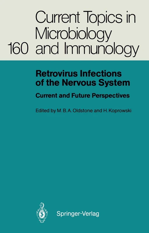 Retrovirus Infections of the Nervous System: Current and Future Perspectives: 160 (Current Topics in Microbiology and Immunology, 160)