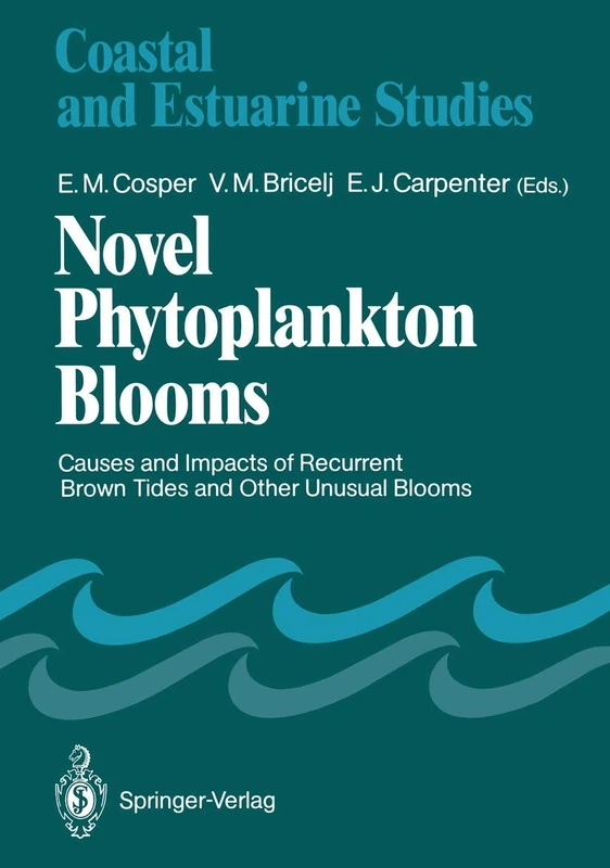 Novel Phytoplankton Blooms: Causes and Impacts of Recurrent Brown Tides and Other Unusual Blooms: 35 (Coastal and Estuarine Studies, 35)