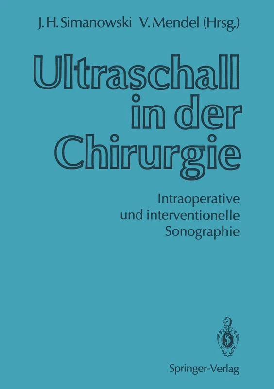 Ultraschall in der Chirurgie: Intraoperative und interventionelle Sonographie