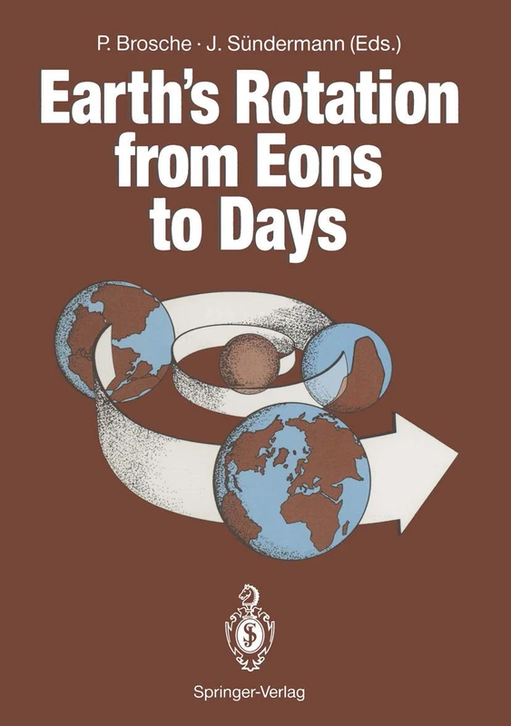 Earth’s Rotation from Eons to Days: Proceedings of a Workshop Held at the Centre for Interdisciplinary Research (ZiF) of the University of Bielefeld, FRG. September 26–30, 1988