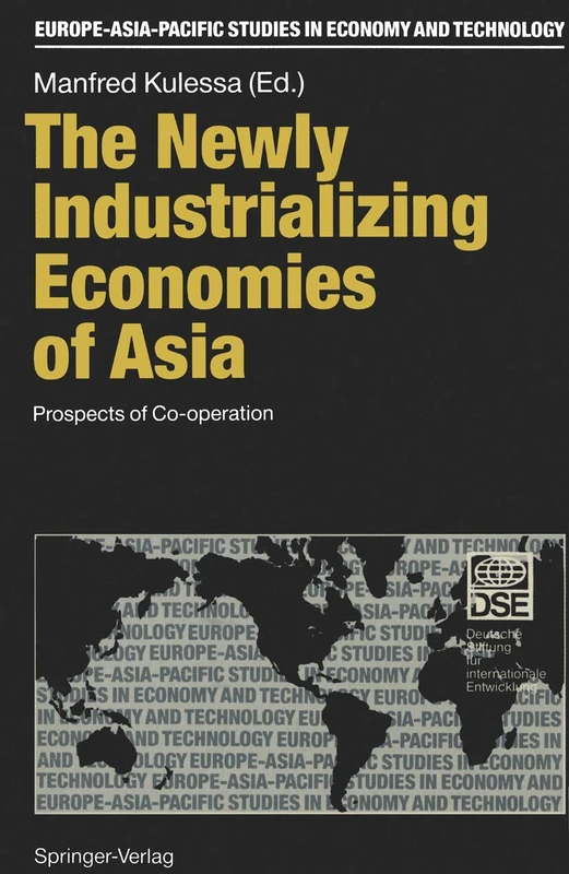 The Newly Industrializing Economies of Asia: Prospects of Co-operation (Europe-Asia-Pacific Studies in Economy and Technology)
