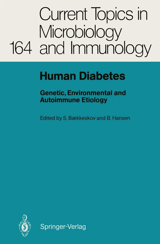 Human Diabetes: Genetic, Environmental and Autoimmune Etiology: 164 (Current Topics in Microbiology and Immunology, 164)