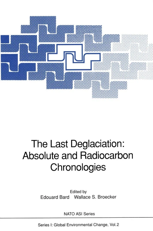 The Last Deglaciation: Absolute and Radiocarbon Chronologies: 2 (Nato ASI Subseries I:, 2)