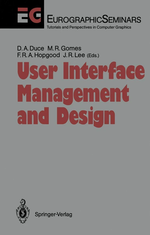 User Interface Management and Design: Proceedings of the Workshop on User Interface Management Systems and Environments Lisbon, Portugal, June 4–6, 1990 (Focus on Computer Graphics)