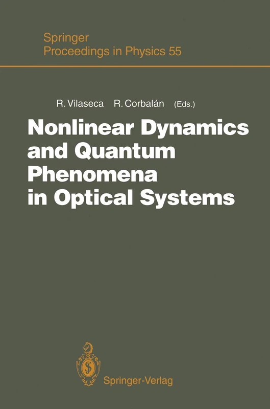 Nonlinear Dynamics and Quantum Phenomena in Optical Systems: Proceedings of the Third International Workshop Blanes (Girona, Spain), October 1–3, 1990: 55 (Springer Proceedings in Physics, 55)