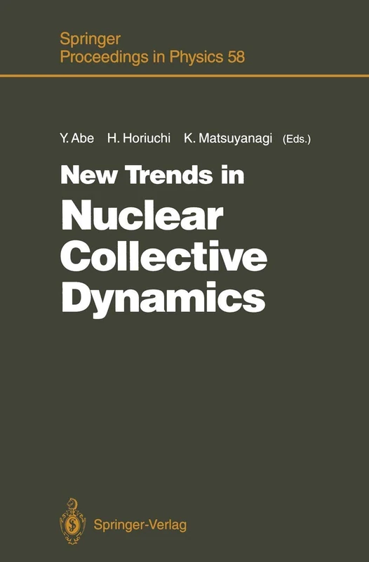 New Trends in Nuclear Collective Dynamics: Proceedings of the Nuclear Physics Part of the Fifth Nishinomiya-Yukawa Memorial Symposium, Nishinomiya, ... 58 (Springer Proceedings in Physics, 58)